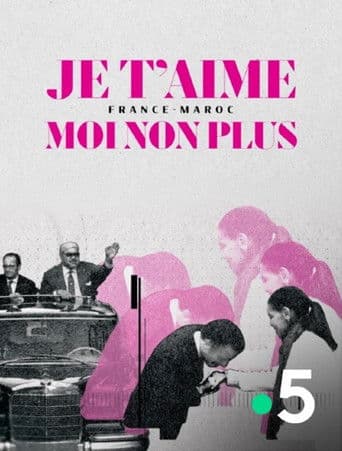 Je t'aime moi non plus - France-Maroc